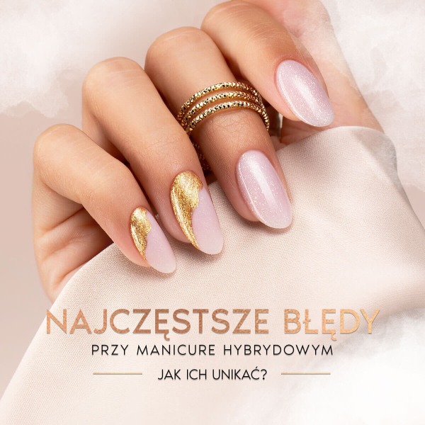 De vanligste feilene med hybridmanikyr – hvordan unngå dem?